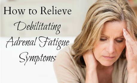Relieve Adrenal Fatigue Symptoms
